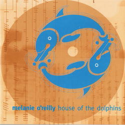 Cover for Melanie O'Reilly's album House of the Dolphins
